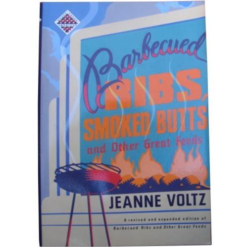 Barbecued Ribs Smoked Butts and Other Great Feeds