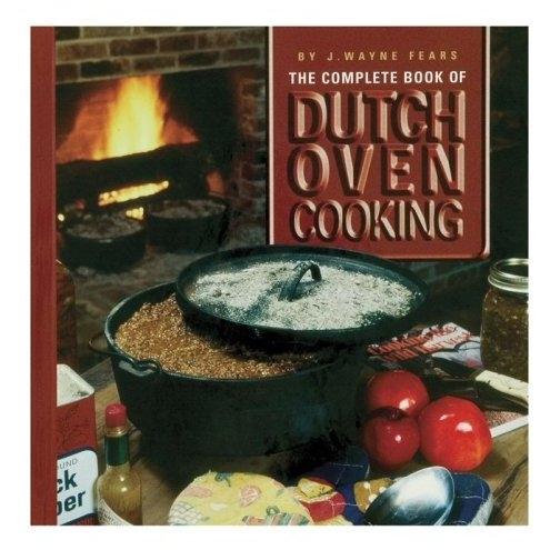 Lodge Cast Iron Cookbook, The Complete Book Of Dutch Oven Cooking - CBJWF