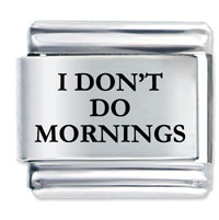 Italian Charms - laser i don't do mornings italian charm Image.
