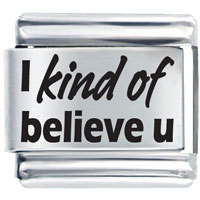 Italian Charms - i kind of believe in you laser italian charm Image.