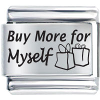 Italian Charms - phrase buy more for myself laser italian charm bracelets Image.