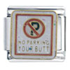 No Parking Your Butt Italian Charm