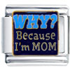 Pugster Gift Center - Why Because I'm Mom Italian Charm