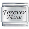 Forever Mine Laser Italian Charm