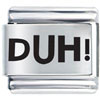  Silver  Duh Laser  Italian  Charm