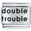Double Trouble Laser Italian Charm