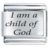 I Am A Child Of God Laser Italian Charm