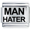 Man Hater Laser Italian Charm