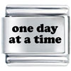 One Day At A Time Laser Italian Charm