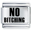 No Bitching Laser Italian Charm