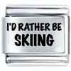 I'd Rather Be Skiing Laser Italian Charm