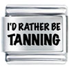 Id Rather Be Tanning Laser Italian Charm