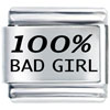 100% Bad Girl Laser Italian Charm