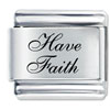 Have Faith Laser Italian Charm