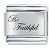 Be Faithful Laser Italian Charm