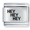 Hey Hey Hey Laser Italian Charm
