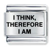 I Think Therefore I Am Laser Italian Charm