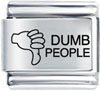 Thumbs Down For Dumb  People  Laser Italian Charm