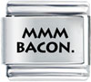 Mmm Bacon Laser Italian Charm