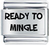 Ready To Mingle Laser Italian Charm