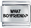 What Boyfriend  Laser  Italian  Charm 