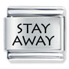 Stay Away  Laser  Italian  Charm 