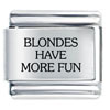 Blondes Have More Fun Laser Italian Charm