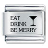 Eat Drink Be Merry Laser Italian Charm