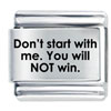 Don't Start With Me Laser Italian Charm