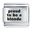 Proud To Be A Blonde Laser Italian Charm