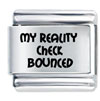 My Reality Check Bounced Laser Italian Charm