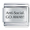 Anti  Social  Go Away! Laser Italian Charm