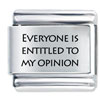 Everyone Is Entitled Laser Italian Charm