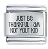 Just Be Thankful Laser Italian Charm
