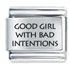Good Girl With Bad Intentions Laser Italian Charm