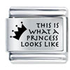 What A Princess Looks  Like  Laser Italian Charm