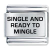 Single And Ready To Mingle Laser Italian Charm