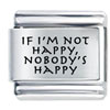 If I'm Not Happy Laser Italian Charm
