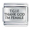 Tgif Thank God Im Female Laser Italian Charm