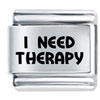 I Need Therapy Laser Italian Charm