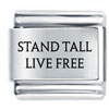 Stand Tall Live Free Laser Italian Charm