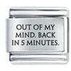 Out Of My Mind Laser Italian Charm