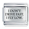I Don't Drive Fast Laser Italian Charm