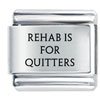 Rehab Is For Quitters Laser Italian Charm
