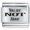 You Are Not Alone Friend Laser Italian Charm