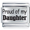 Proud Of Daughter Laser Italian Charm