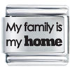 Family Is Home Laser Italian Charm