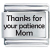 Patience Of  Mom  Laser Italian Charm