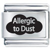 Allergic To Dust Laser Italian Charm