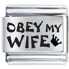 Obey My Wife Laser Italian Charm